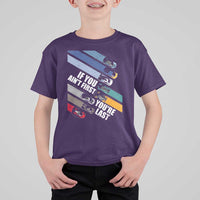 Car Racer T Shirt For Kid If You Ain't First You're Last