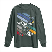 Car Racer Long Sleeve Shirt If You Ain't First You're Last
