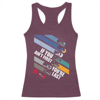 Car Racer Racerback Tank Top If You Ain't First You're Last