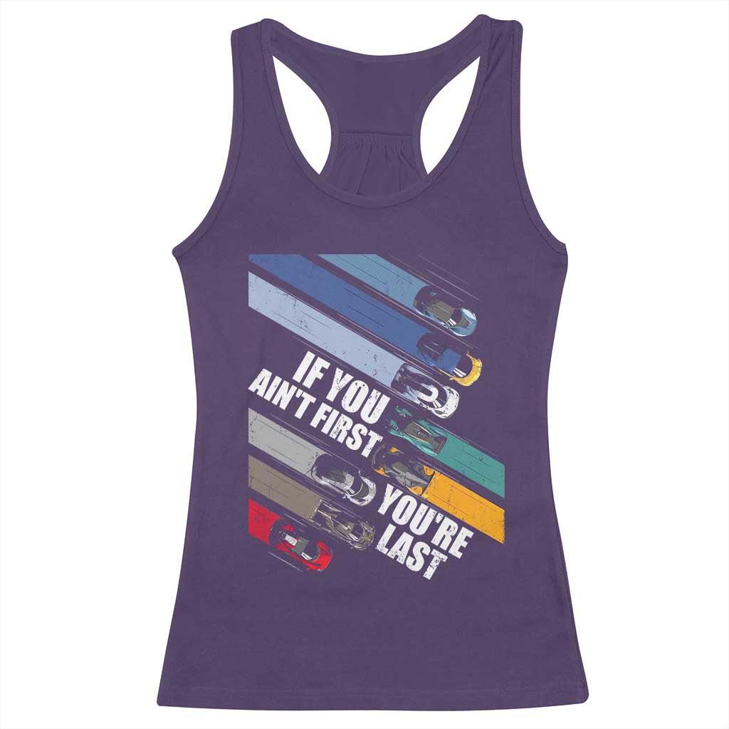 Car Racer Racerback Tank Top If You Ain't First You're Last