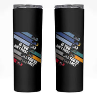 Car Racer Skinny Tumbler If You Ain't First You're Last
