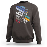 Car Racer Sweatshirt If You Ain't First You're Last