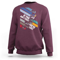 Car Racer Sweatshirt If You Ain't First You're Last