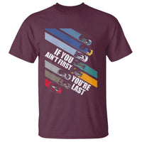 Car Racer T Shirt If You Ain't First You're Last