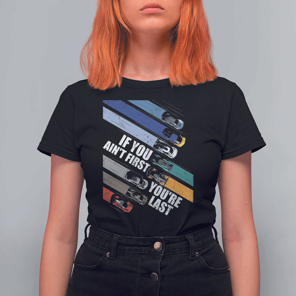 Car Racer T Shirt For Women If You Ain't First You're Last