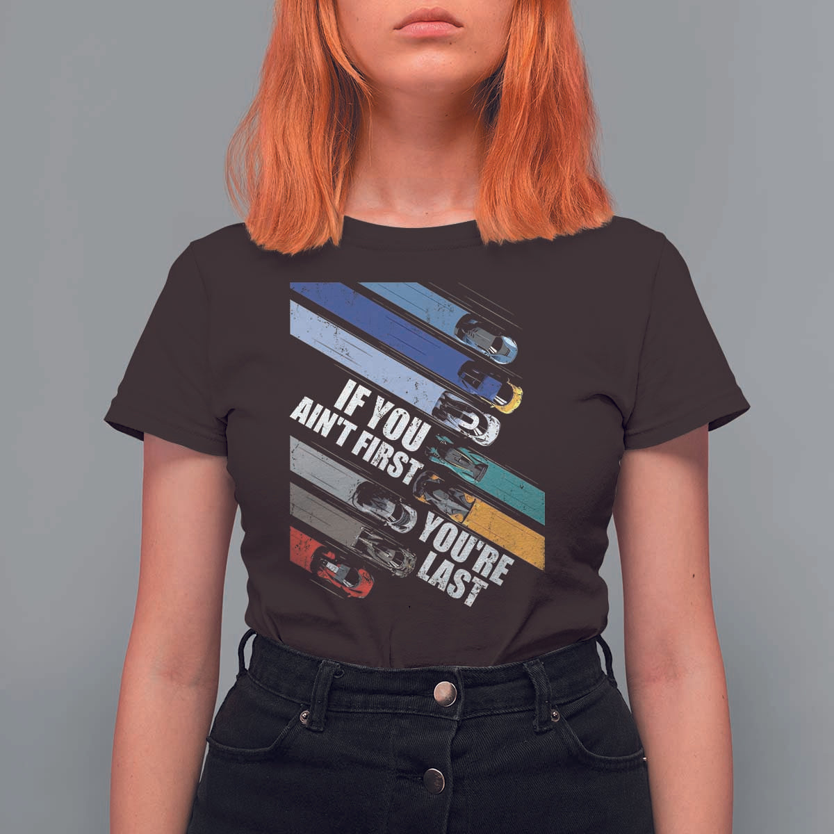 Car Racer T Shirt For Women If You Ain't First You're Last