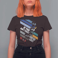 Car Racer T Shirt For Women If You Ain't First You're Last