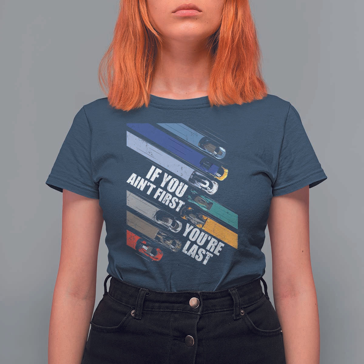 Car Racer T Shirt For Women If You Ain't First You're Last
