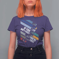 Car Racer T Shirt For Women If You Ain't First You're Last