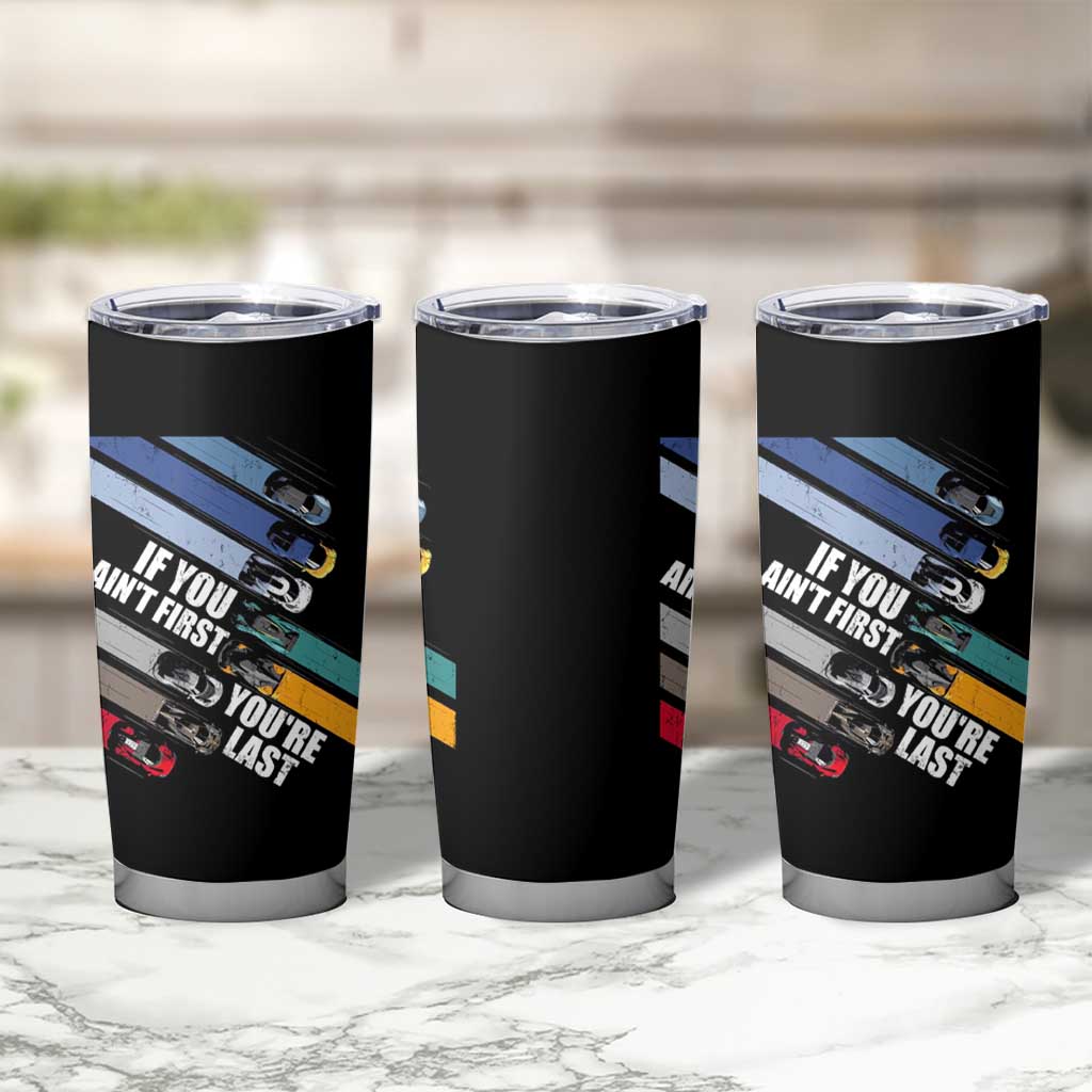 Car Racer Tumbler Cup If You Ain't First You're Last