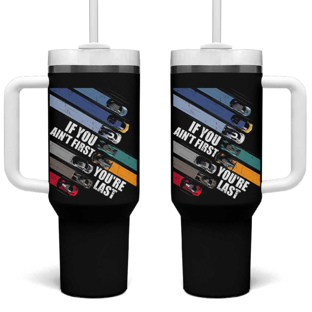 Car Racer Tumbler With Handle If You Ain't First You're Last