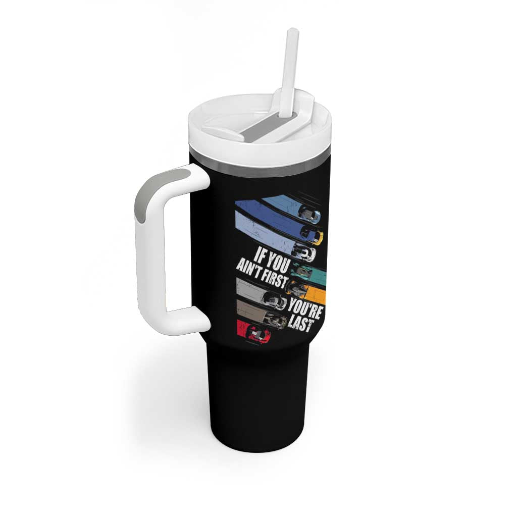 Car Racer Tumbler With Handle If You Ain't First You're Last