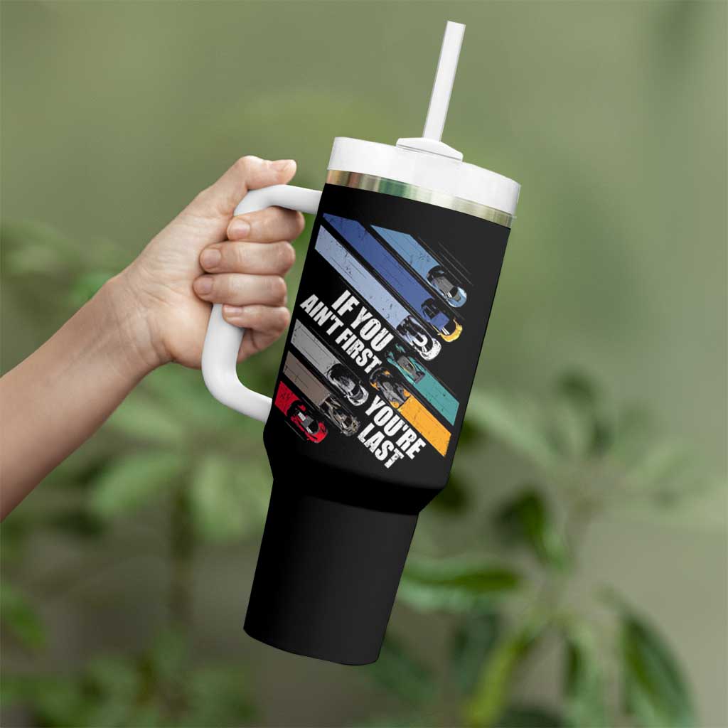 Car Racer Tumbler With Handle If You Ain't First You're Last