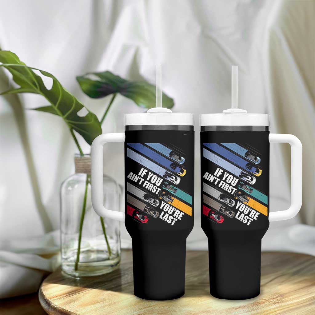 Car Racer Tumbler With Handle If You Ain't First You're Last