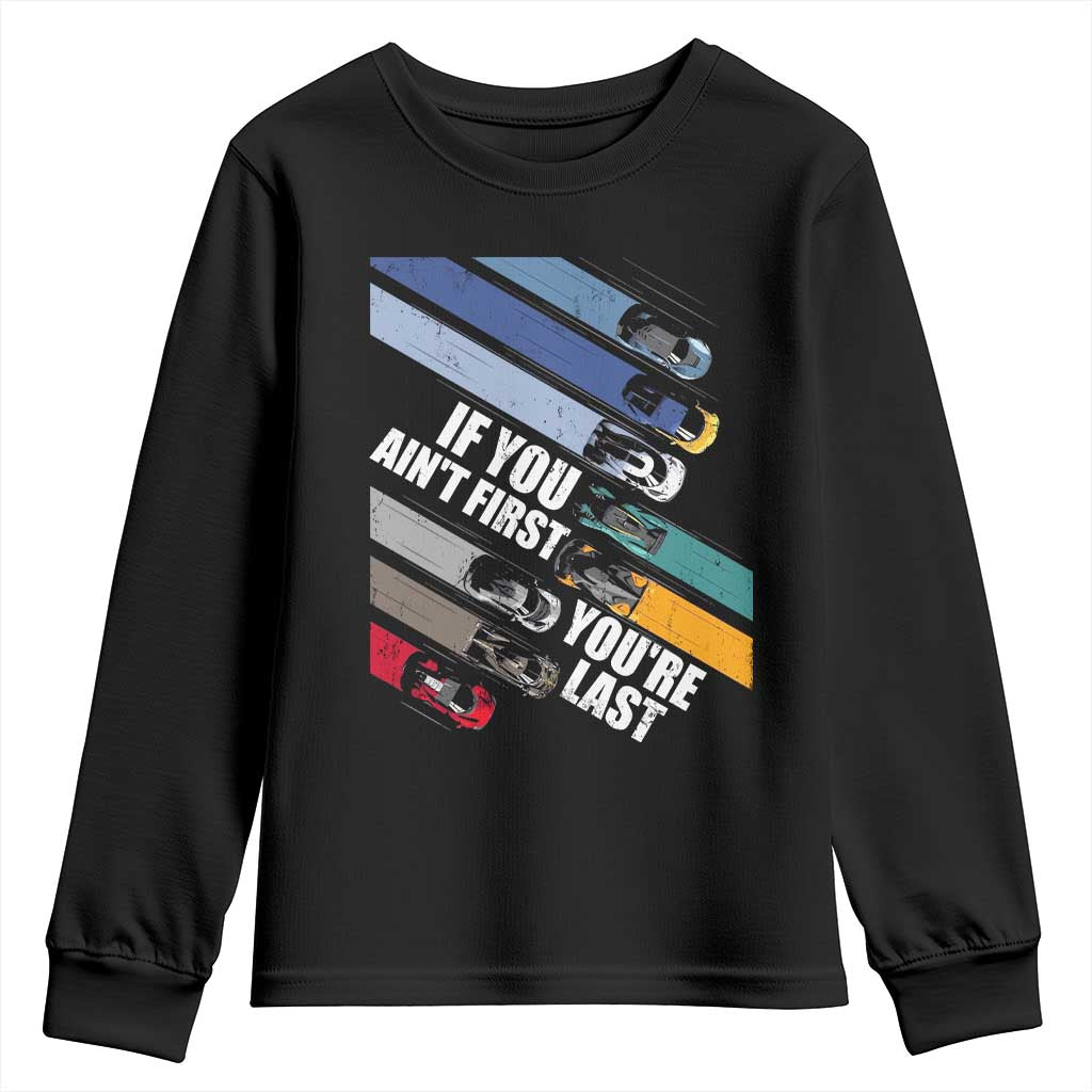 Car Racer Youth Sweatshirt If You Ain't First You're Last