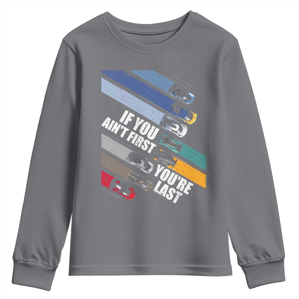 Car Racer Youth Sweatshirt If You Ain't First You're Last