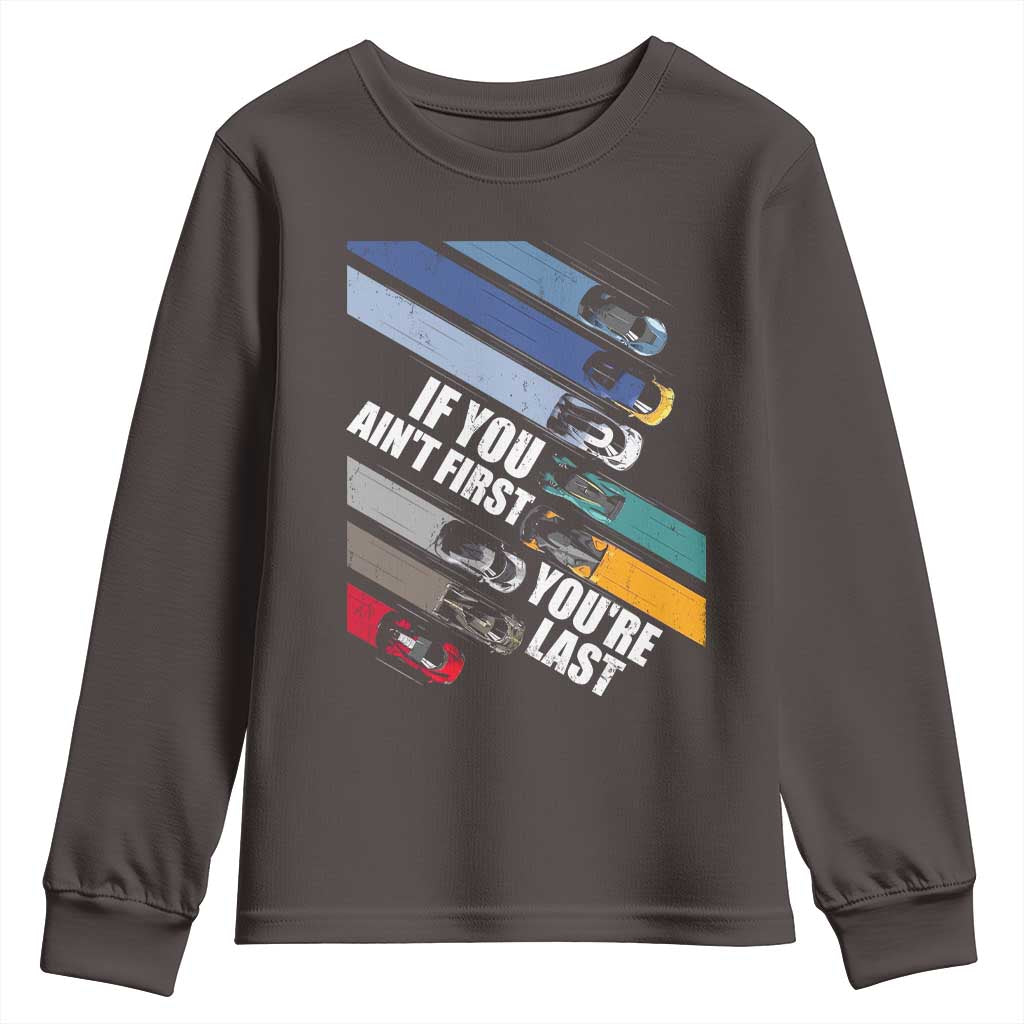 Car Racer Youth Sweatshirt If You Ain't First You're Last