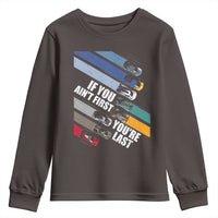 Car Racer Youth Sweatshirt If You Ain't First You're Last