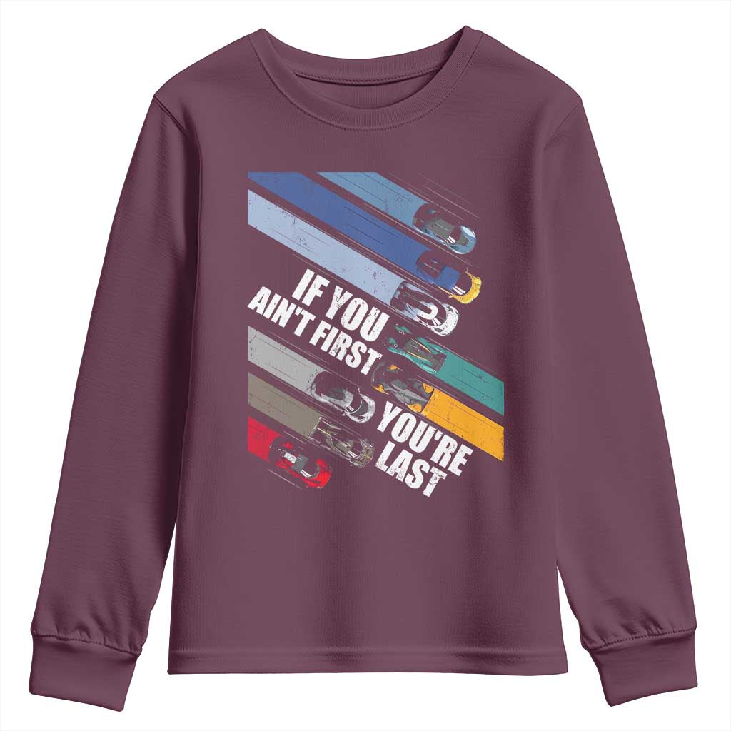 Car Racer Youth Sweatshirt If You Ain't First You're Last