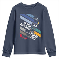 Car Racer Youth Sweatshirt If You Ain't First You're Last