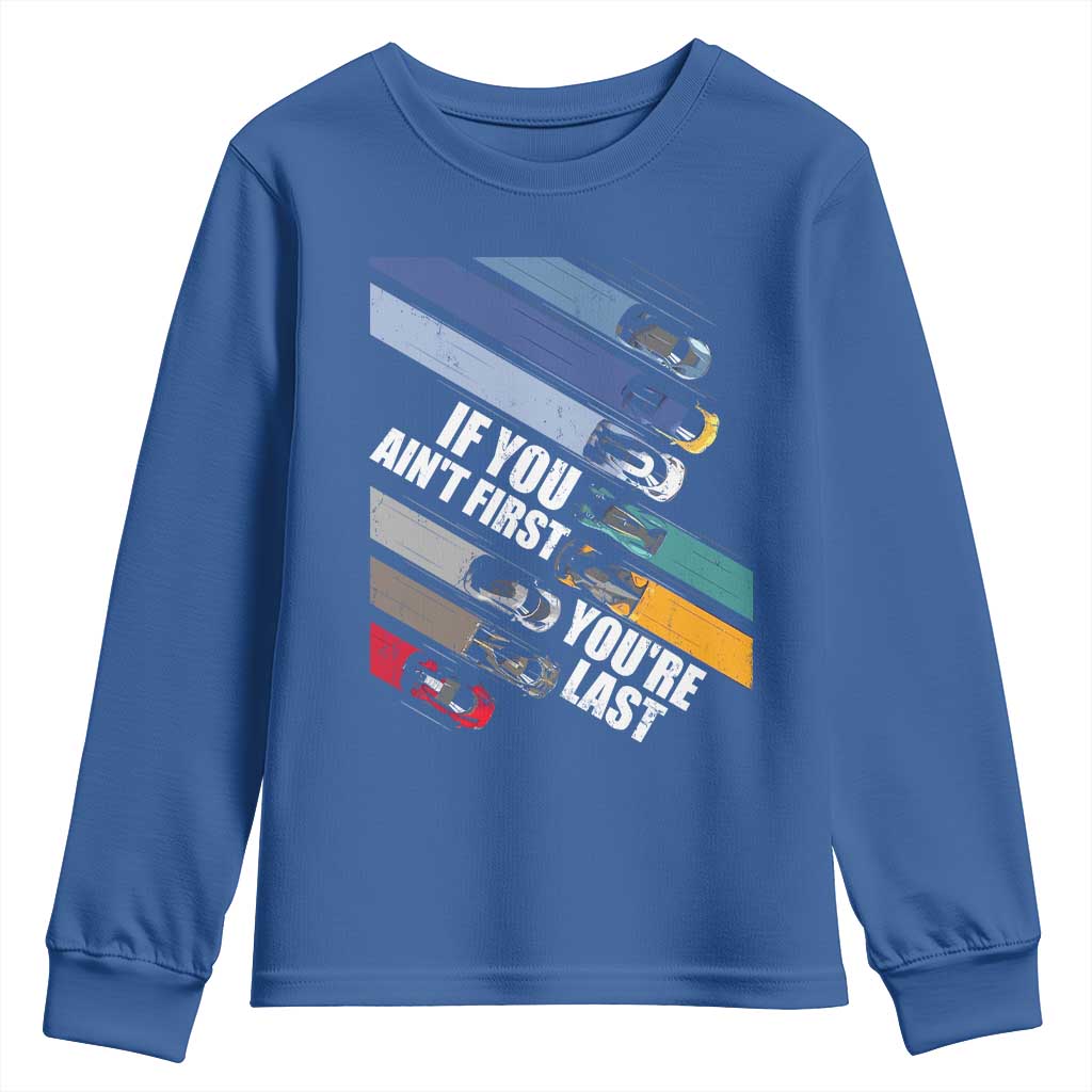 Car Racer Youth Sweatshirt If You Ain't First You're Last