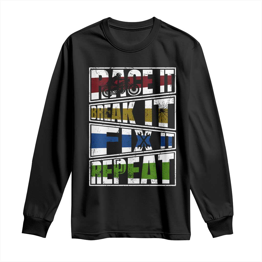 Racing Long Sleeve Shirt Race It Break It Fix It Repeat Racer