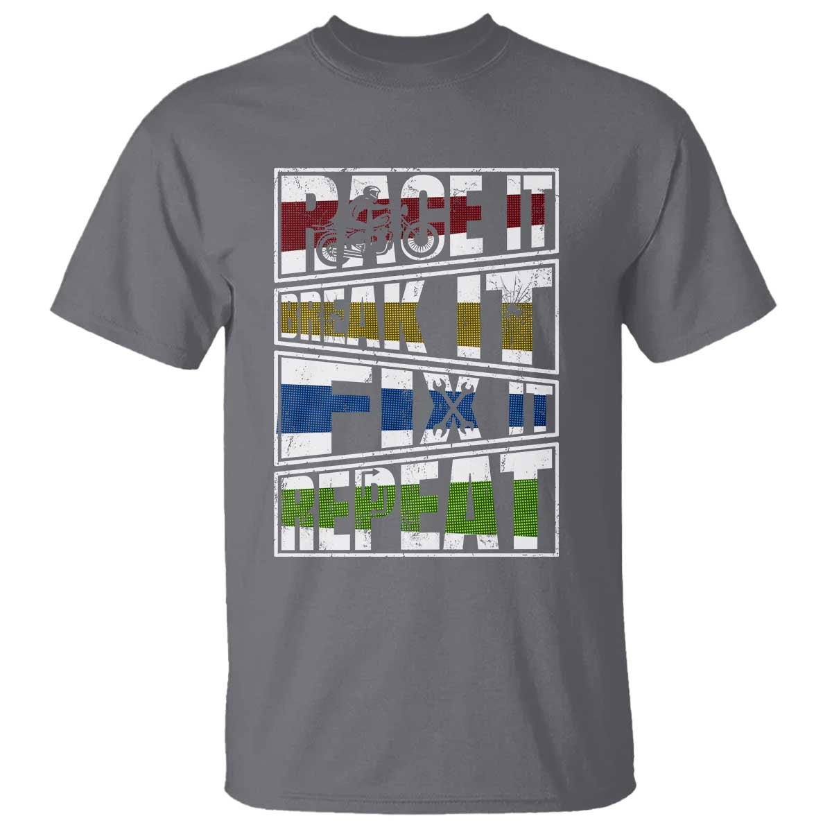 Racing T Shirt Race It Break It Fix It Repeat Racer