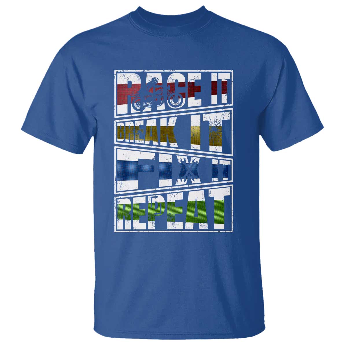 Racing T Shirt Race It Break It Fix It Repeat Racer