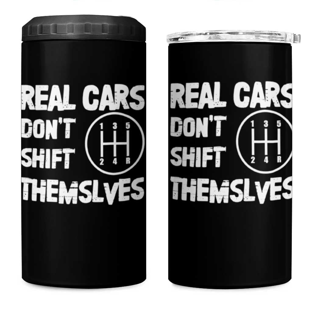 Racing Car 4 in 1 Can Cooler Tumbler Real Cars Don't Shift Themselves