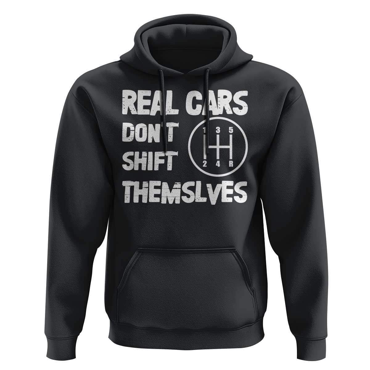 Racing Car Hoodie Real Cars Don't Shift Themselves