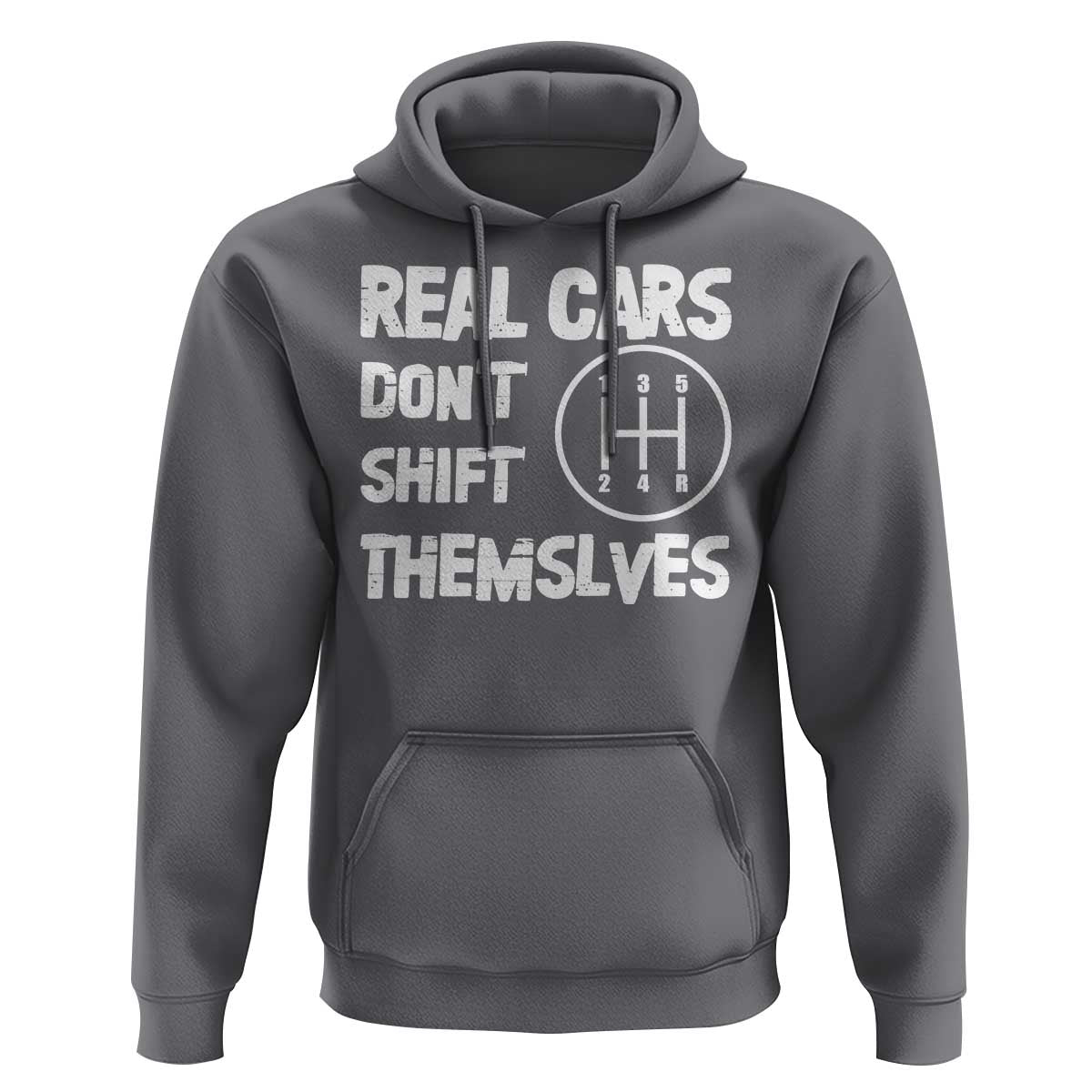 Racing Car Hoodie Real Cars Don't Shift Themselves