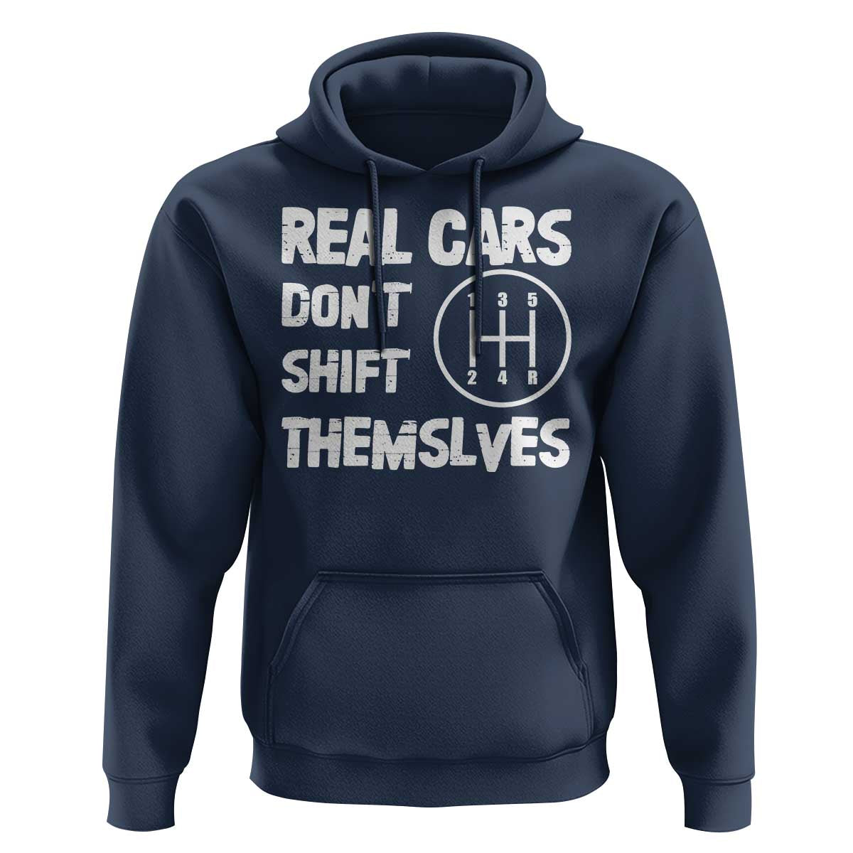 Racing Car Hoodie Real Cars Don't Shift Themselves