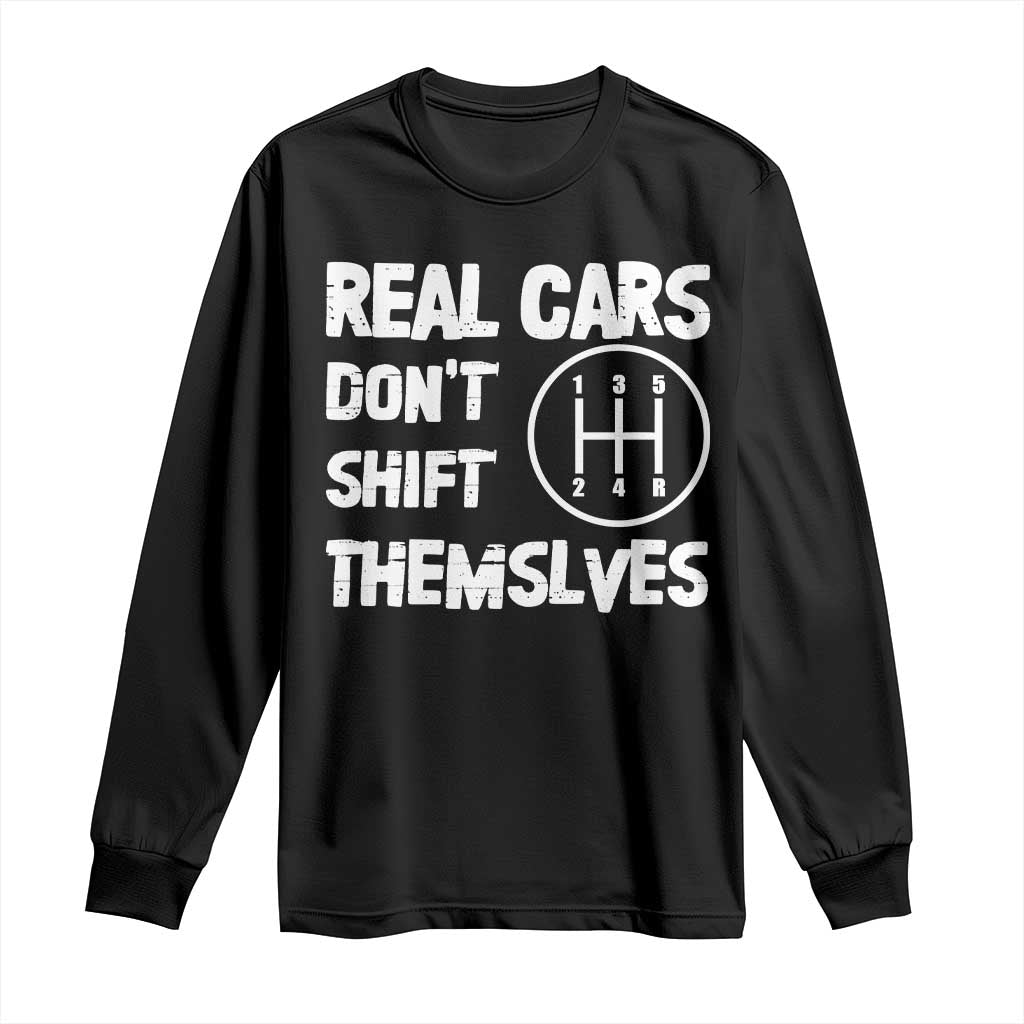 Racing Car Long Sleeve Shirt Real Cars Don't Shift Themselves