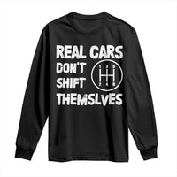 Racing Car Long Sleeve Shirt Real Cars Don't Shift Themselves