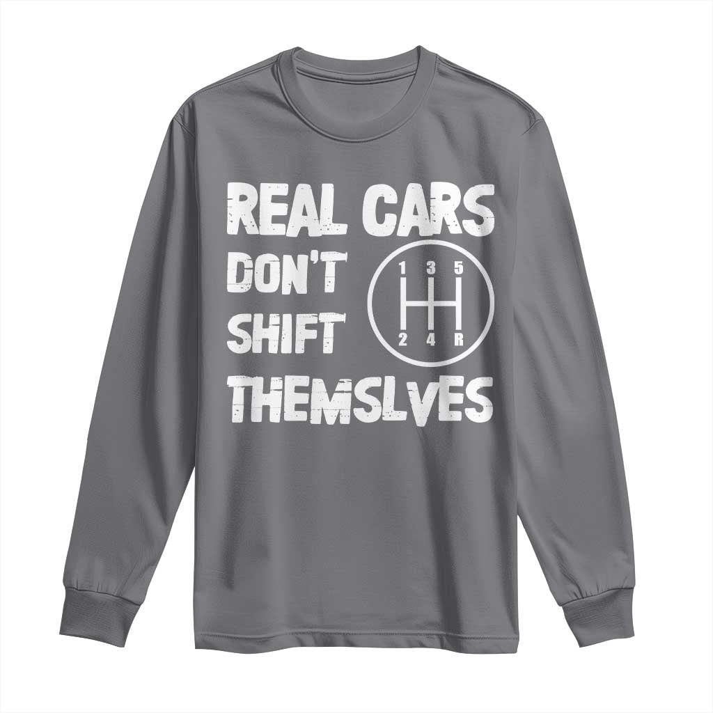 Racing Car Long Sleeve Shirt Real Cars Don't Shift Themselves