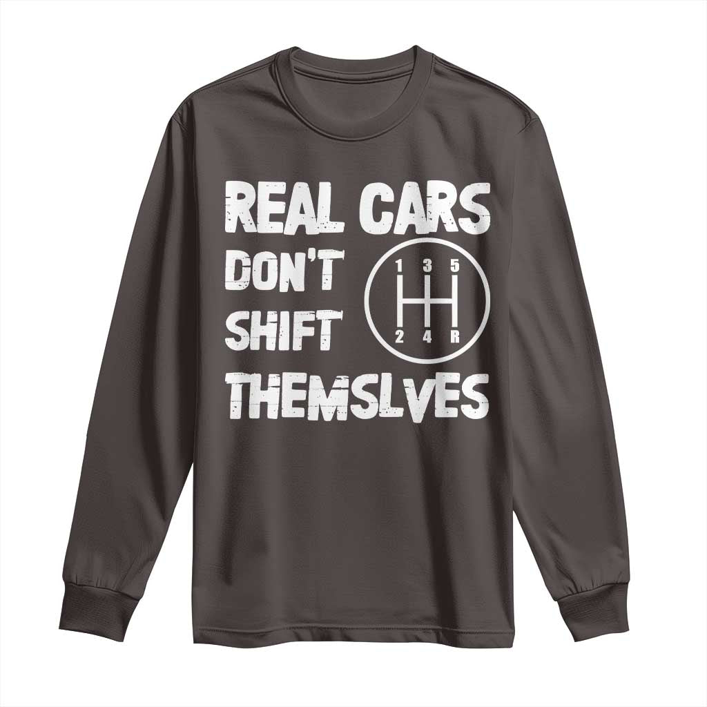 Racing Car Long Sleeve Shirt Real Cars Don't Shift Themselves