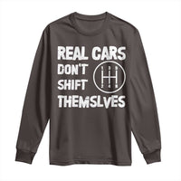 Racing Car Long Sleeve Shirt Real Cars Don't Shift Themselves