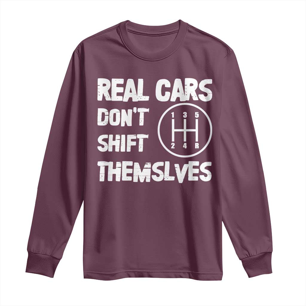 Racing Car Long Sleeve Shirt Real Cars Don't Shift Themselves