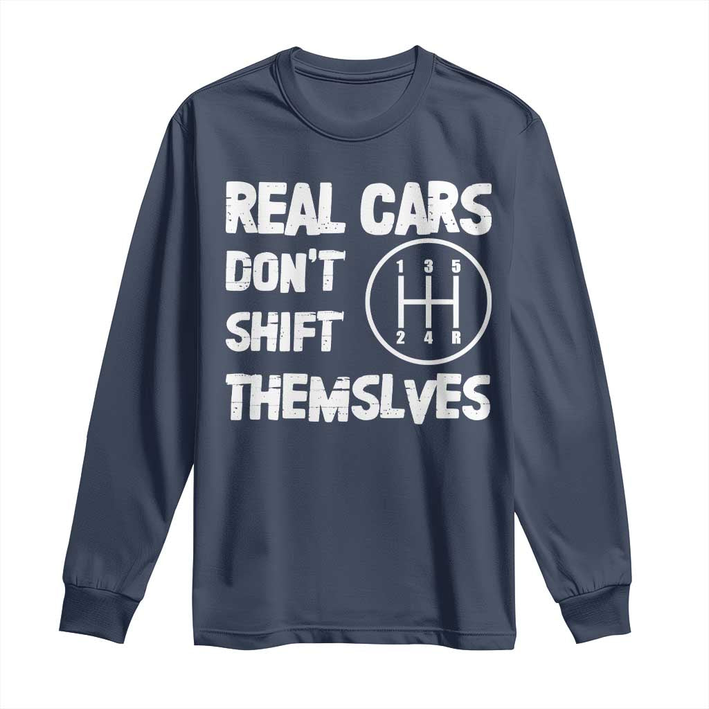Racing Car Long Sleeve Shirt Real Cars Don't Shift Themselves