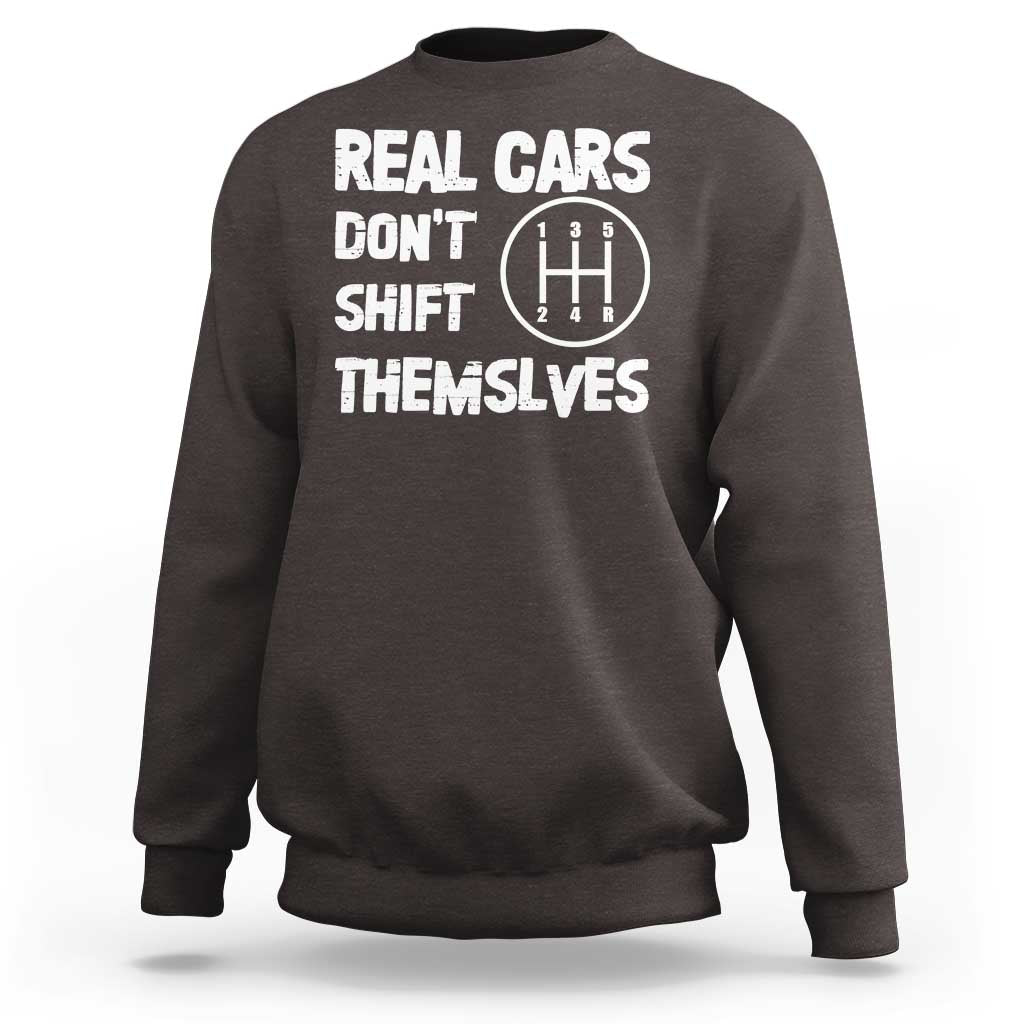 Racing Car Sweatshirt Real Cars Don't Shift Themselves
