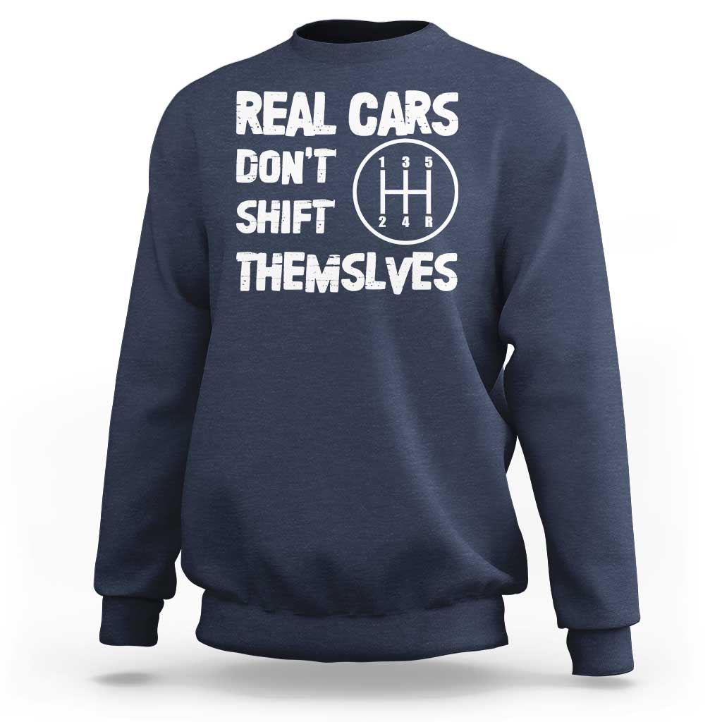 Racing Car Sweatshirt Real Cars Don't Shift Themselves