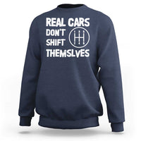 Racing Car Sweatshirt Real Cars Don't Shift Themselves