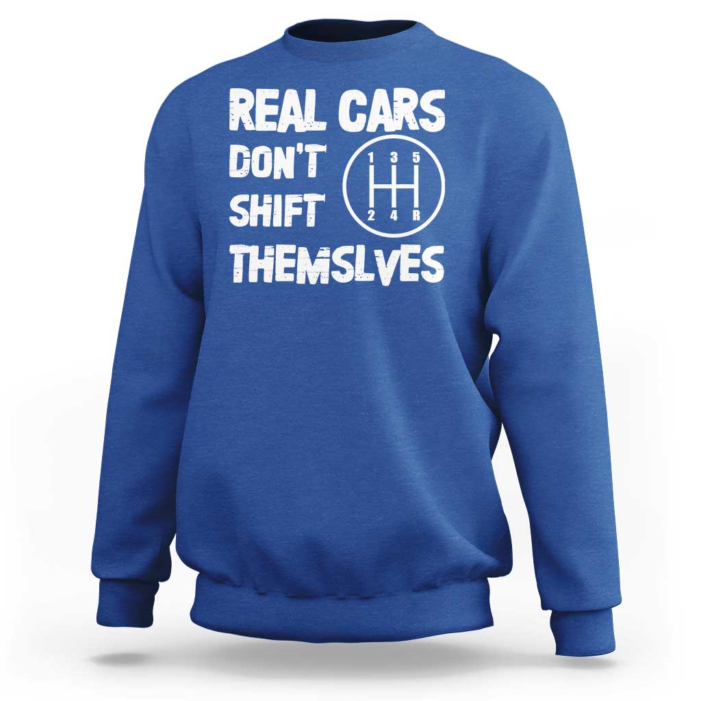 Racing Car Sweatshirt Real Cars Don't Shift Themselves