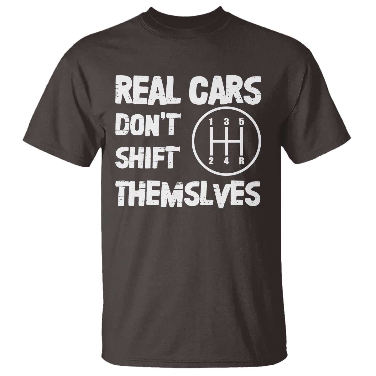 Racing Car T Shirt Real Cars Don't Shift Themselves