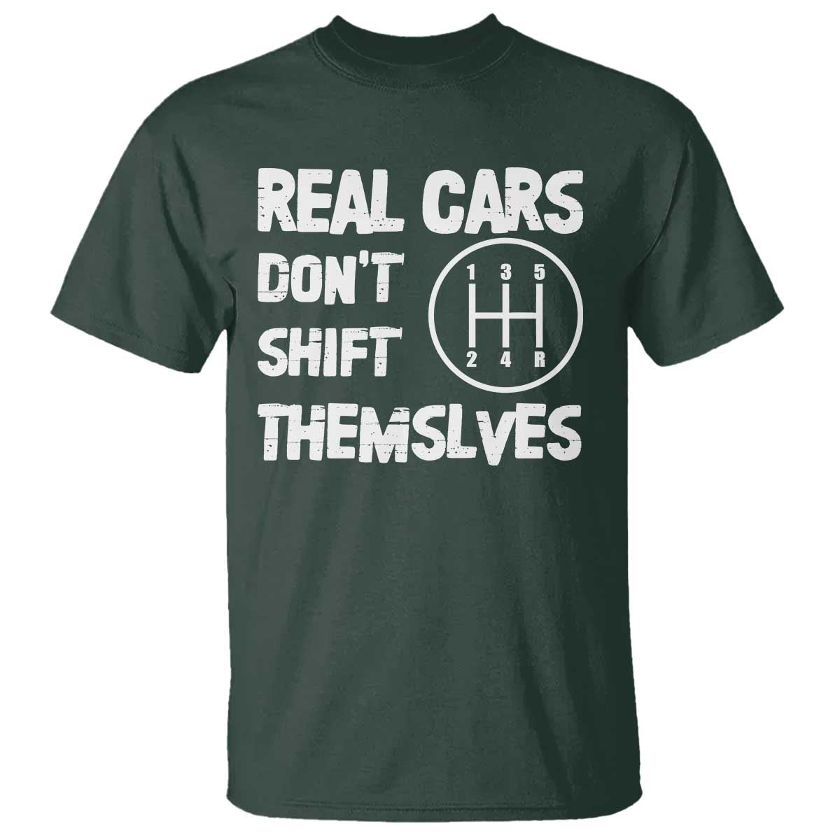 Racing Car T Shirt Real Cars Don't Shift Themselves