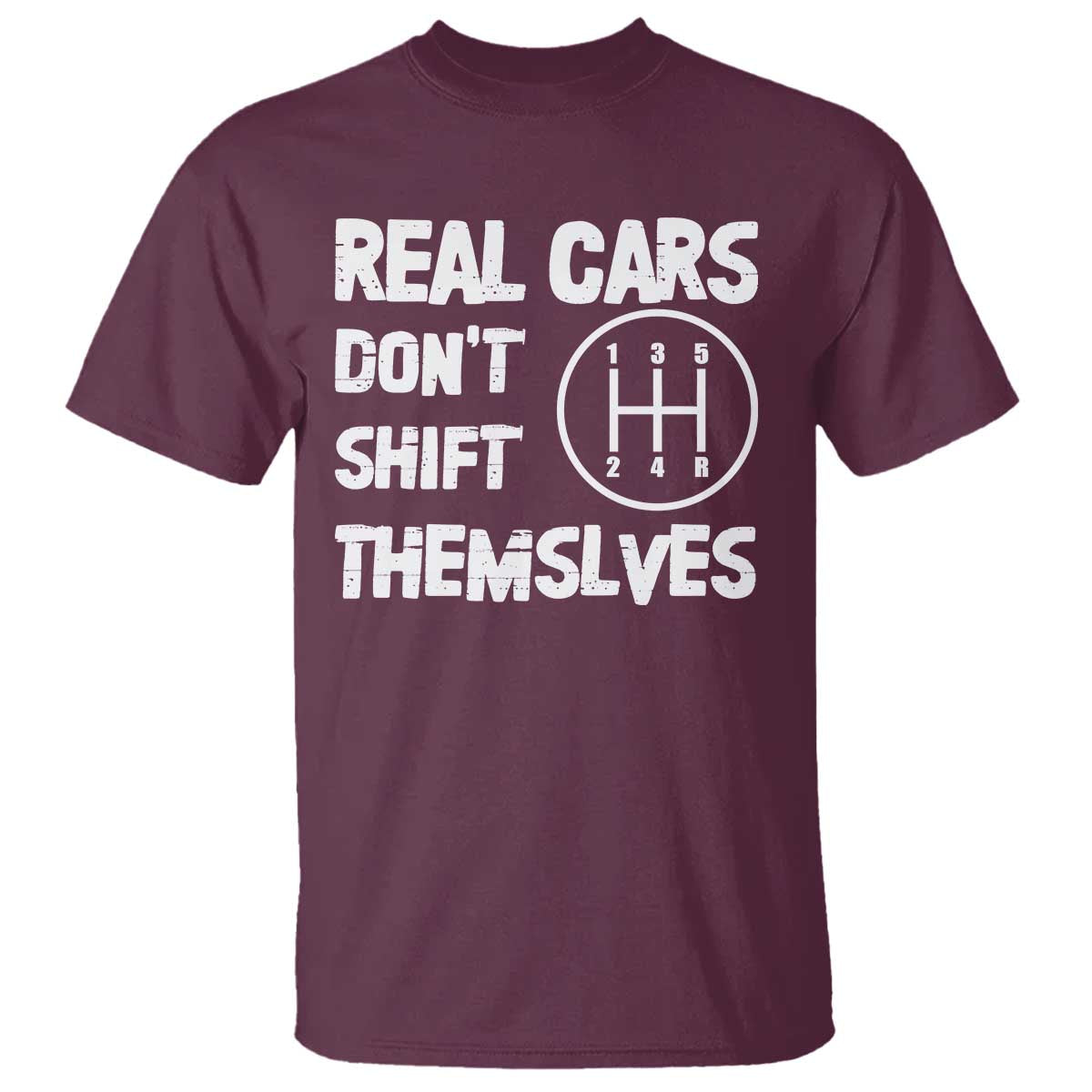 Racing Car T Shirt Real Cars Don't Shift Themselves