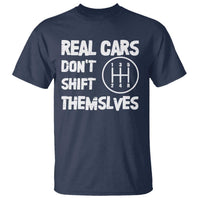 Racing Car T Shirt Real Cars Don't Shift Themselves
