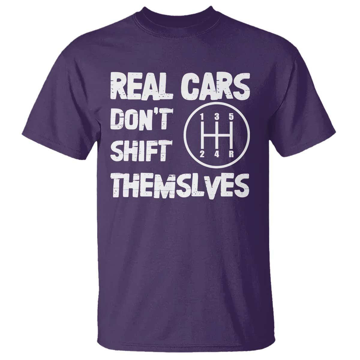 Racing Car T Shirt Real Cars Don't Shift Themselves