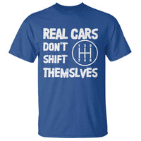 Racing Car T Shirt Real Cars Don't Shift Themselves