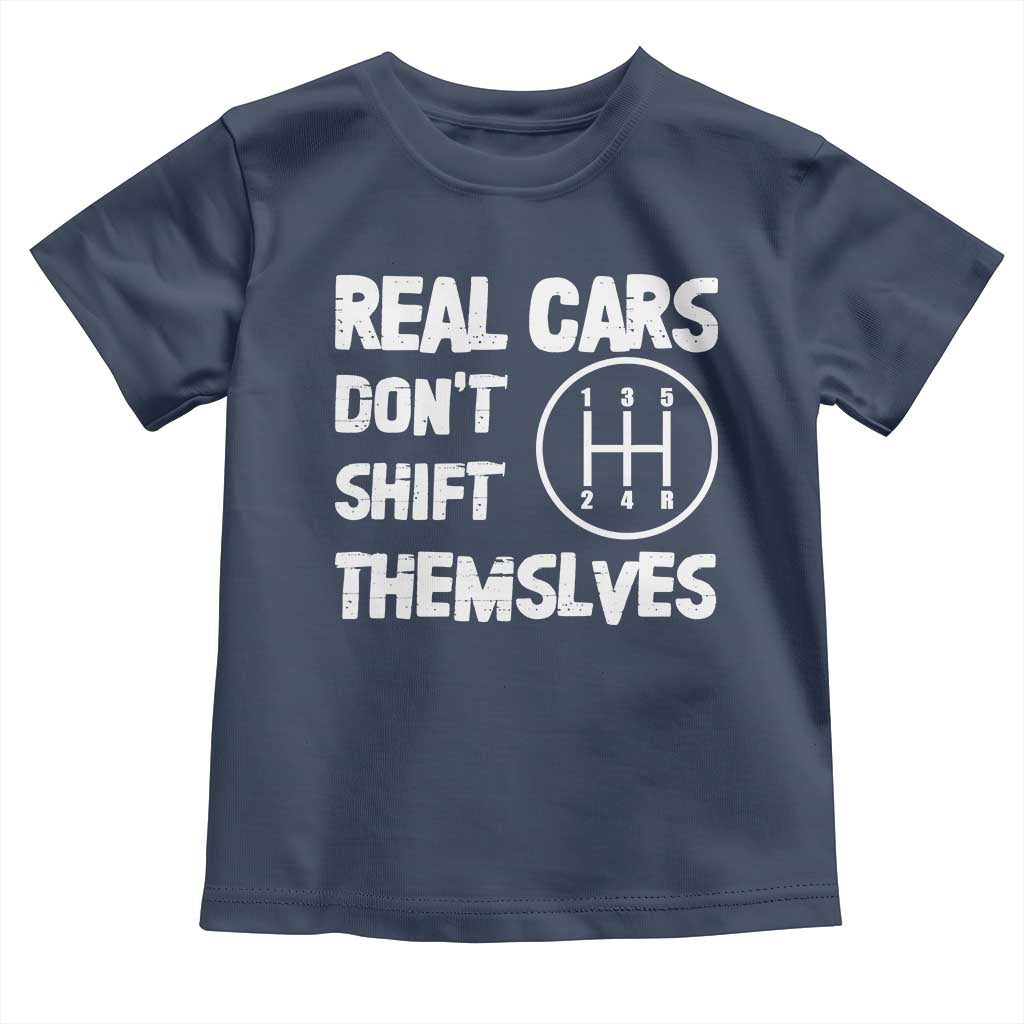 Racing Car Toddler T Shirt Real Cars Don't Shift Themselves